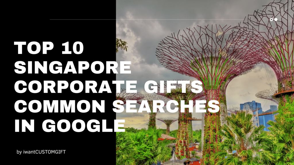 Top 10 Singapore Corporate Gifts Questions Asked in Google 2 1
